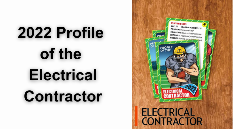 Read Now: 2022 Profile of the ELECTRICAL CONTRACTOR