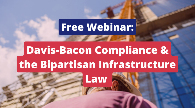 Free Webinar - Davis-Bacon Compliance & the Bipartisan Infrastructure Law