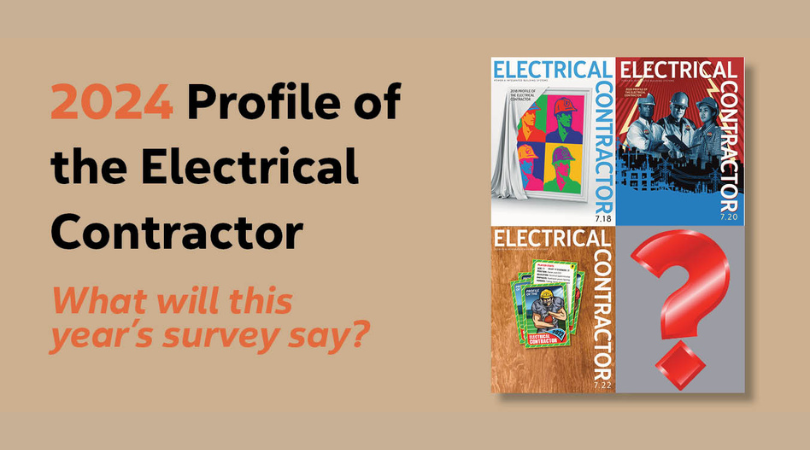 Your Response Wanted! Take the 2024 Profile of the Electrical Contractor Survey