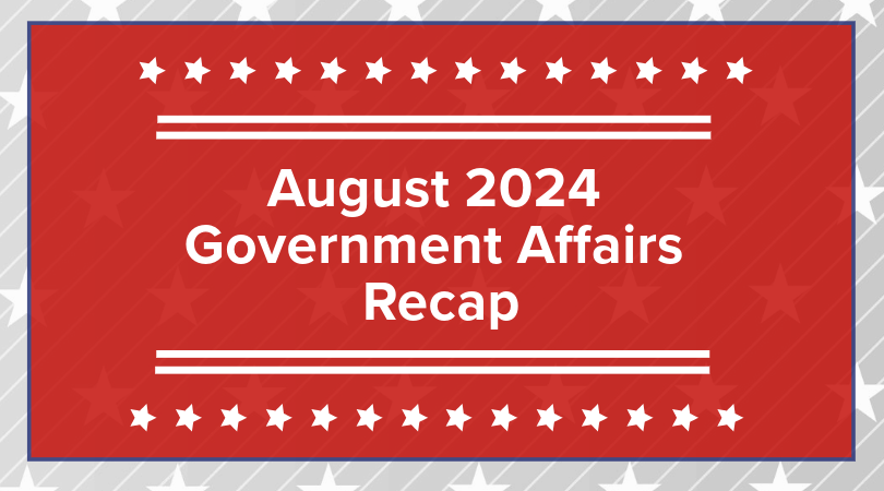 August 2024 Government Affairs Recap