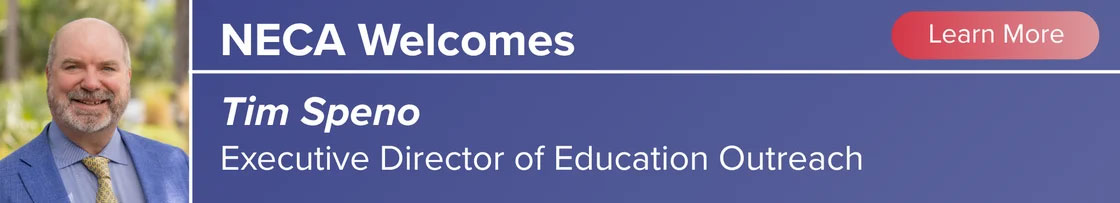 NECA This Week | NECA Welcomes Tim Speno, Executive Director of Education Outreach